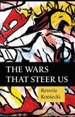 The Wars That Steer Us