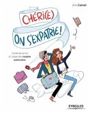 Chéri(e), on s'expatrie !: Guide de survie à l'usage des couples aventuriers.