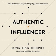 Authentic Influencer: The Barnabas Way of Shaping Lives for Jesus - Murphy, Jonathan