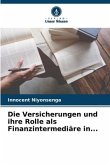 Die Versicherungen und ihre Rolle als Finanzintermediäre in...