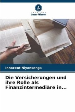 Die Versicherungen und ihre Rolle als Finanzintermediäre in... - Niyonsenga, Innocent