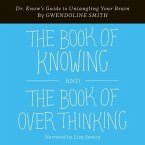 The Book of Knowing and the Book of Overthinking: Dr. Know's Guide to Untangling Your Brain