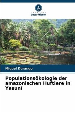 Populationsökologie der amazonischen Huftiere in Yasuní - Durango, Miguel