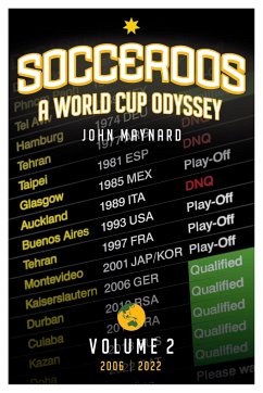 Socceroos - A World Cup Odyssey, Volume 2 2006 to 2022 - Maynard, John