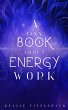 A Tiny Book About Energy Work - Bild 1