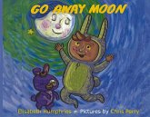 Go Away Moon Go Away Moon