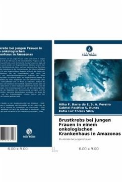 Brustkrebs bei jungen Frauen in einem onkologischen Krankenhaus in Amazonas - Barra do E. S. A. Pereira, Hilka F.;Pacífico S. Nunes, Gabriel;Luz Torres Silva, Katia