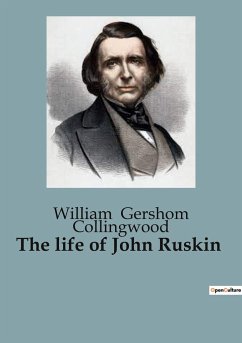The life of John Ruskin - Gershom Collingwood, William