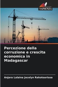 Percezione della corruzione e crescita economica in Madagascar - Rakotoarisoa, Anjara Lalaina Jocelyn