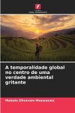 A temporalidade global no centro de uma verdade ambiental gritante