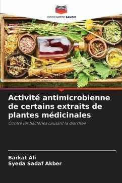 Activité antimicrobienne de certains extraits de plantes médicinales - Ali, Barkat;Akber, Syeda Sadaf