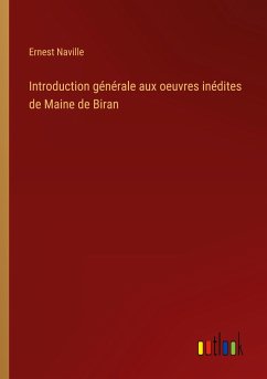 Introduction générale aux oeuvres inédites de Maine de Biran