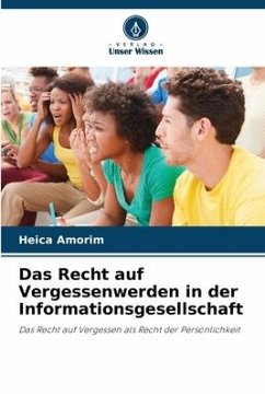 Das Recht auf Vergessenwerden in der Informationsgesellschaft - Amorim, Heica