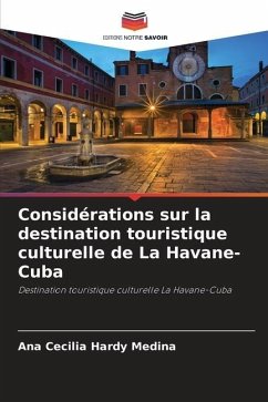 Considérations sur la destination touristique culturelle de La Havane-Cuba - Hardy Medina, Ana Cecilia