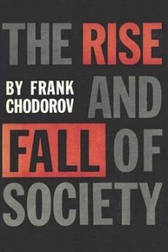 The Rise and Fall of Society: An Essay on the Economic Forces That Underlie Social Institutions - Chodorov, Frank