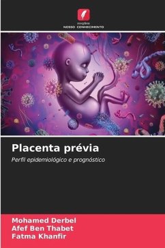 Placenta prévia - Derbel, Mohamed;Ben Thabet, Afef;Khanfir, Fatma