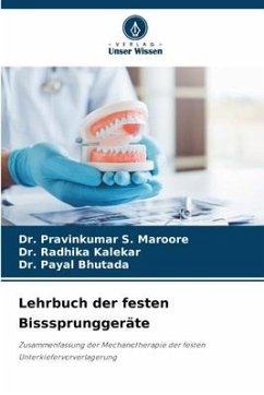 Lehrbuch der festen Bisssprunggeräte - Maroore, Dr. Pravinkumar S.;Kalekar, Dr. Radhika;Bhutada, Dr. Payal