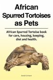 African Spurred Tortoises as Pets. African Spurred Tortoise book for care, housing, keeping, diet and health.