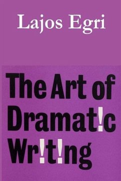 The Art of Dramatic Writing - Egri, Lajos