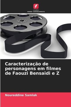 Caracterização de personagens em filmes de Faouzi Bensaïdi e Z - Samlak, Noureddine