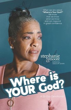 Where is Your God?: A 31-Day Devotional on Standing Confidently on the Consistency of God - Moore, Stephanie D.