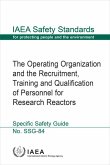 The Operating Organization and the Recruitment, Training and Qualification of Personnel for Research Reactors: IAEA Safety Standards Series No. Ssg-84