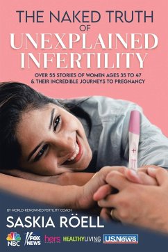 The Naked Truth of Unexplained Infertility - Röell, Saskia