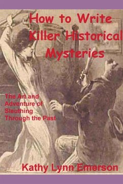 How to Write Killer Historical Mysteries 2022 Edition - Emerson, Kathy Lynn