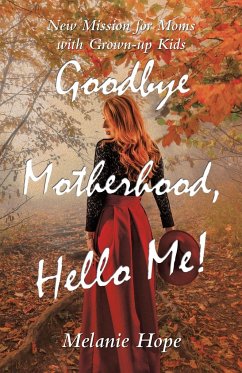 Goodbye Motherhood, Hello Me! - Hope, Melanie
