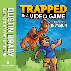 Trapped in a Video Game: The Invisible Invasion - Brady, Dustin