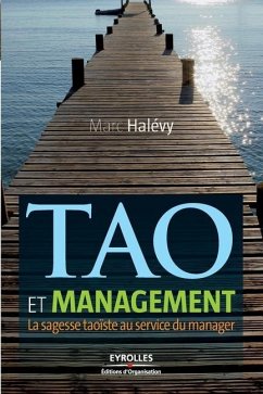 Tao et management: La sagesse du taoïsme au service du manager - Halvy, Marc