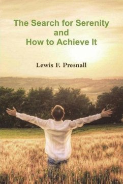 The Search for Serenity and How to Achieve It - Presnall, Lewis F.