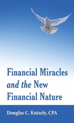 Financial Miracles and the New Financial Nature - Knisely Cpa, Douglas C.