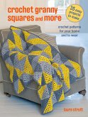 Crochet Granny Squares and More: 35 Easy Projects to Make