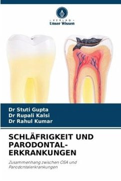 SCHLÄFRIGKEIT UND PARODONTAL- ERKRANKUNGEN - Gupta, Dr Stuti;Kalsi, Dr Rupali;Kumar, Dr Rahul