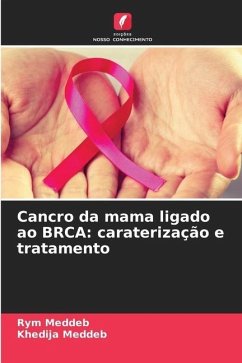 Cancro da mama ligado ao BRCA: caraterização e tratamento - Meddeb, Rym;Meddeb, Khedija