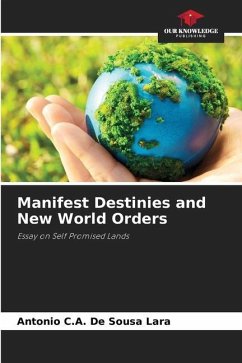 Manifest Destinies and New World Orders - De Sousa Lara, Antonio C.A.