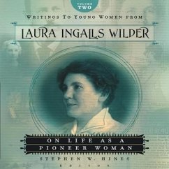 Writings to Young Women from Laura Ingalls Wilder - Volume Two: On Life as a Pioneer Woman - Wilder, Laura Ingalls