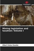 Mining legislation and taxation: Volume I