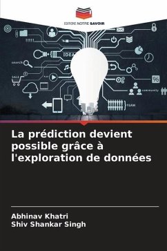 La prédiction devient possible grâce à l'exploration de données - Khatri, Abhinav;Singh, Shiv Shankar