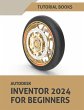 Autodesk Inventor 2024 For Beginners - Bild 1