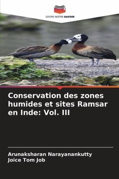 Conservation des zones humides et sites Ramsar en Inde: Vol. III - Narayanankutty, Arunaksharan;Job, Joice Tom