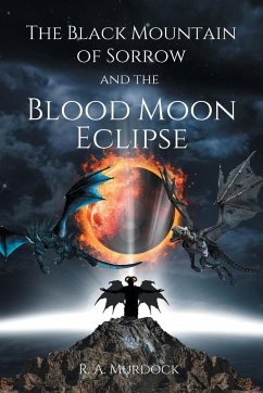 The Black Mountain of Sorrow and the Blood Moon Eclipse - Murdock, R. A.