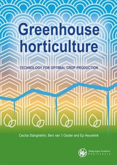 Greenhouse Horticulture: Technology for Optimal Crop Production - Stanghellini, Cecilia; 't Ooster, Bert van; Heuvelink, Ep