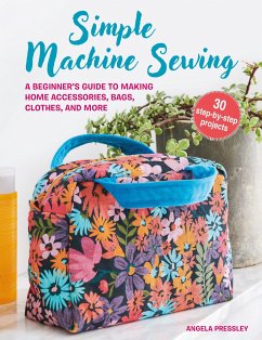 Simple Machine Sewing: 30 step-by-step projects - Pressley, Angela