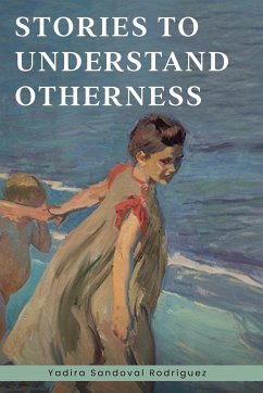 Stories To Understand Otherness - Rodríguez, Yadira Sandoval