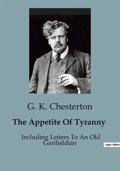 The Appetite Of Tyranny - Chesterton, G. K.