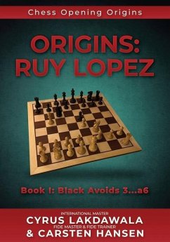 Origins: Ruy Lopez: Book I: Black Avoids 3...a6 - Hansen, Carsten; Lakdawala, Cyrus