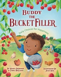 Buddy the Bucket Filler: Daily Choices for Happiness - Dismondy, Maria; McCloud, Carol