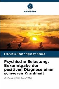 Psychische Belastung, Bekanntgabe der positiven Diagnose einer schweren Krankheit - Nguepy Keubo, François Roger